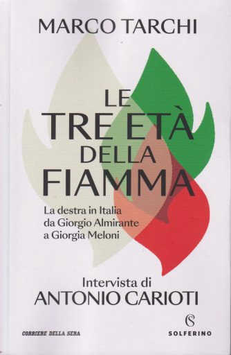Marco Tarchi - Le tre età della fiamma. -La destra in Italia da Giorgio Almirante a Giorgia Meloni - n. 1 - bimestrale - 433  pagine