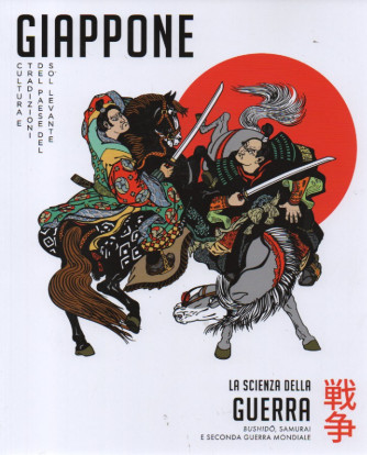 Giappone -La scienza della guerra - Buscido, Samurai e seconda guerra mondiale- n. 6 - settimanale -