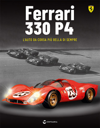 Ferrari 330 P4 - Uscita n.76 - 22 Febbraio 2025 - Settimanale