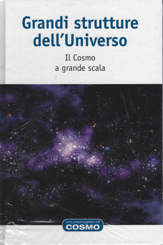 Grandi strutture dell'Universo - Il Cosmo a grande scala- n. 8 - settimanale - 1/4/2022 - copertina rigida