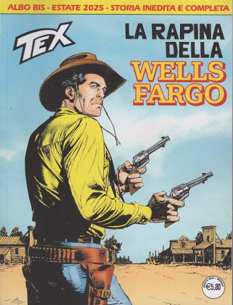 Tex Albo Bis - La Rapina della Wells Fargo - Uscita n.777 - 23 Luglio 2025 - Mensile