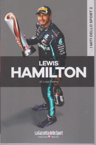 I miti dello sport - Lewis Hamilton - Luigi Perna - n. 4 - settimanale