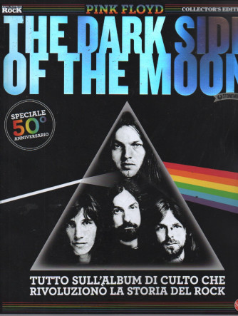 Classic Rock Speciale - Pink Floyd - The dark side of the Moon- n. 15 - bimestrale - luglio - agosto 2023