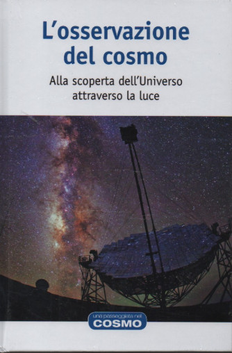 L'osservazione del cosmo - Alla scoperta dell'Universo attraverso la luce  n. 51- settimanale - 27/1/2023 - copertina rigida