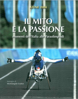 Libro Atene 2004 - Il mito e  la passione - Paraolympic Games 