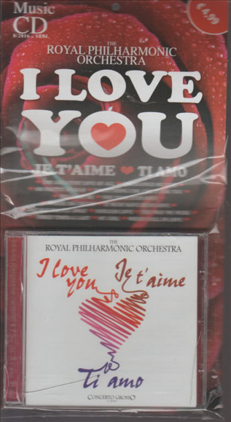 THE ROYAL PHILHARMONIC ORCHESTRA I LOVE YOU JE T'AIME TI AMO.  MUSIC CD N. 8/2016. SEMESTRALE.
