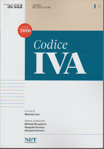 I CODICI DEL SOLE 24 ORE. CODICE IVA. EDIZIONE 2016.  A CURA DI MAURIZIO LEO.  N. 1/2016