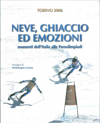 Libro TORINO 2006 - NEVE,GHIACCIO ED EMOZIONI - Paraolympic Games
