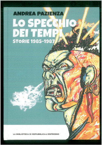 Tutto Pazienza - Lo Specchio Dei Tempi (storie 1985-1987) di Andrea Pazienza