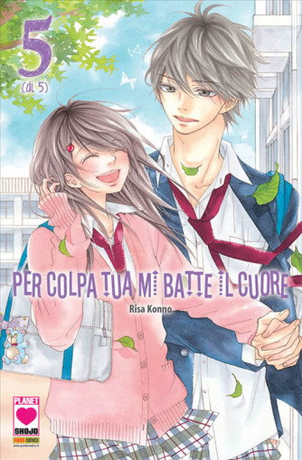 Manga: PER COLPA TUA MI BATTE IL CUORE 5 - MANGA KISS 36 - Planet Manga