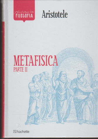 Aristotele; Metafisica parte II by Hachette i grandi classici della Filosofia