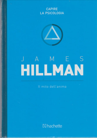 James Hillman "Il mito dell'anima" - vol.11 Capire La Psicologia  Hachette