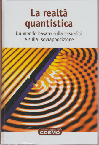 La realtà quantistica. vol. 32 - collana Una passeggiata nel Cosmoby Hachette
