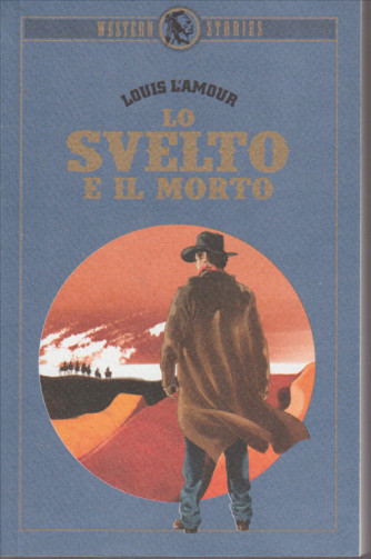 LO SVELTO E IL MORTO.  DI LOUIS L'AMOUR. WESTERN STORIES. N. 3.