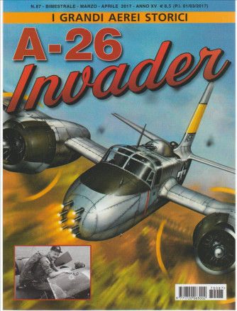 I Grandi aerei storici - bimestrale n. 87 Marzo 2017 - "A-26 Invader"