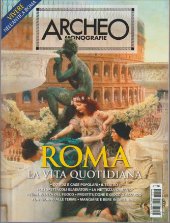 Archeo Monografie - bimestrale n. 18 Marzo 2017 - ROMA la vita quotidiana