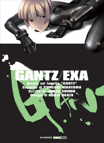 Romanzo Planet Manga: Gantz Exa di Hiroya Oku