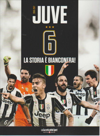 Juve 6 - La Storia è Bianconera! (2016-2017) by la Gazzetta dello Sport