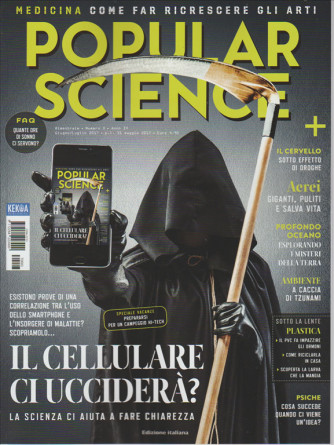 Popular Science - bimestrale n. 3 Giugno 2017 "il cellulare ci ucciderà?"