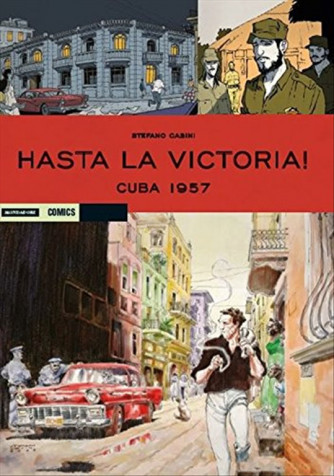 Historica vol. 56 - Hasta La Vittoria! CUBA 1957 di Stefano Casini