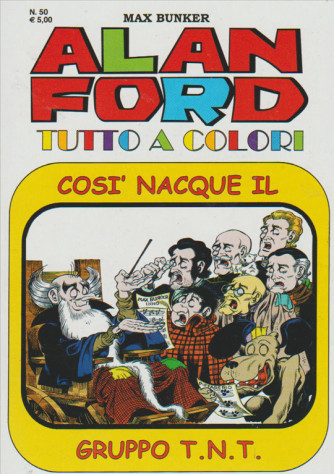Alan Ford Tutto a Colori n. 50 di Max Bunker - Così nacque il Gruppo T.N.T.