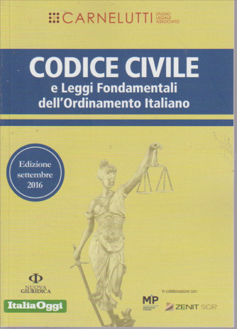 CODICE CIVILE E LEGGI FONDAMENTALI DELL'ORDINAMENTO ITALIANO. EDIZIONE SETTEMBRE 2016.