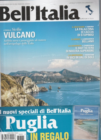 Bell'italia - mensile n. 375 Luglio 2017 + bell'Italia PUGLIA 