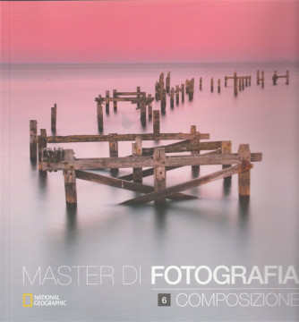 Master di Fotografia vol. 6 - Composizione - by National Geographic