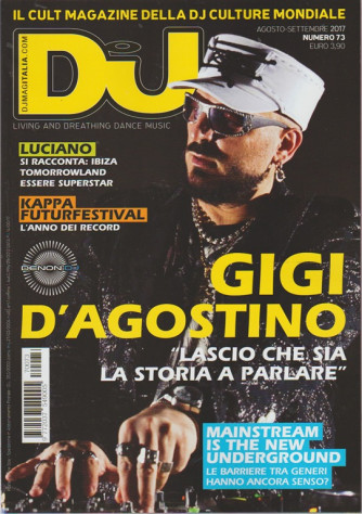 Dj Mag. Italia - mensile n. 73 Agosto 2017 - Gigi D'agostino