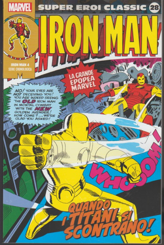 Marvel Super Eroi Classic vol. 28 - Iron Man n.4 "Quando i titani si scontrano!"