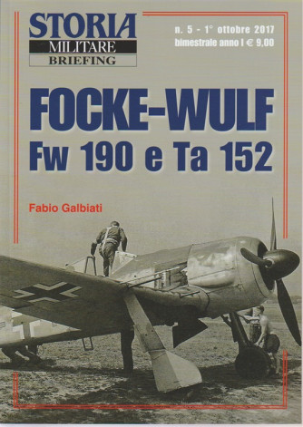 Storia Militare Briefing-bimestrale n.5 Ottobre2017 - Focke-Wulf Fw 190 e Ta 152