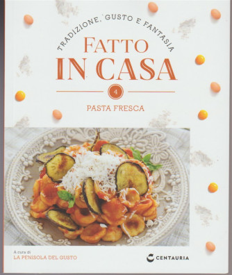 Fatto in Casa vol. 4 - Pasta fresca - by Centuria 