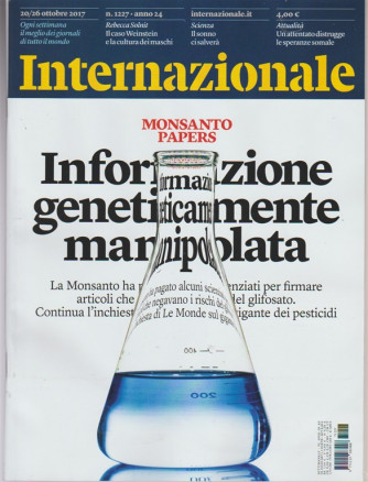 Internazionale - settimanale n. 1227 - 20 Ottobre 2017 - Monsanto Papers