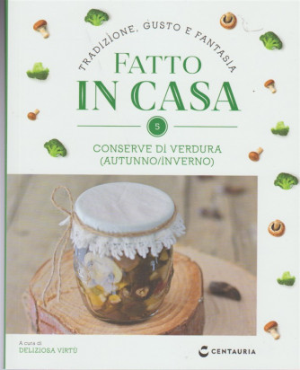 Fatto in Casa vol. 5 - Conserve di verdure (autunno/inverno) - by Centuria 