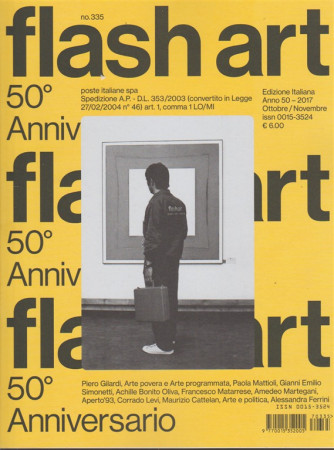 Flash Art ed. italiana "50° Anniversario" - bimestrale n. 335 Ottobre 2017 