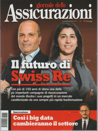 Giornale delle Assicurazioni - mensile 6 / 7 Luglio 2017 - il futuro di Swiss RE