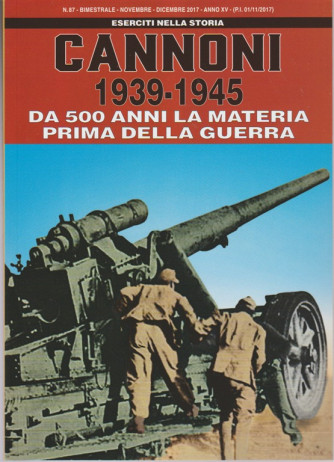 Eserciti nella Storia - bimestrale n. 87 Novembre 2017 Cannoni 1939-1945