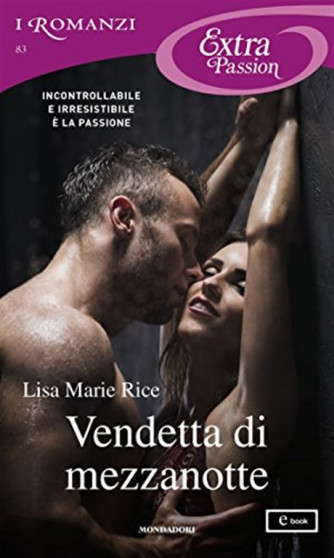 I Romanzi Extra Passion vol. 83 - La vendetta di mezzanotte di Lisa Marie Rice 