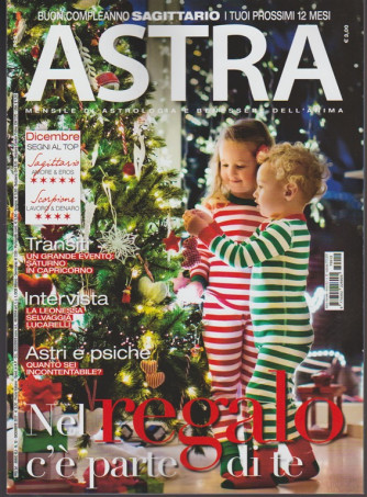 Astra - mensile n. 12 Dicembre 2017 - Buon compleanno Sagittario 