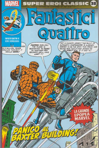 MARVEL Super Eroi Classic vol.38-Fantastici Quattro n.10 Panico al Baxter Building!