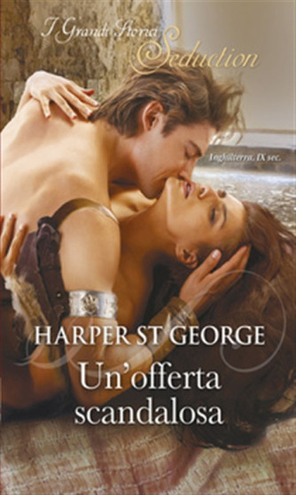 Grandi Romanzi Storici Seduction vol.72-Un'offerta Scandalosa - Harper St.George