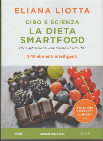 Cibo e Scienza vol.1 di Eliana Liotta La dieta Smartfood "I40 cibi intelligenti"