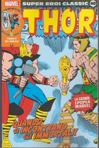 Marvel Super Eroi Classic vol. 40 - Thor n.7 "Quando s'incontrano gli immortali"
