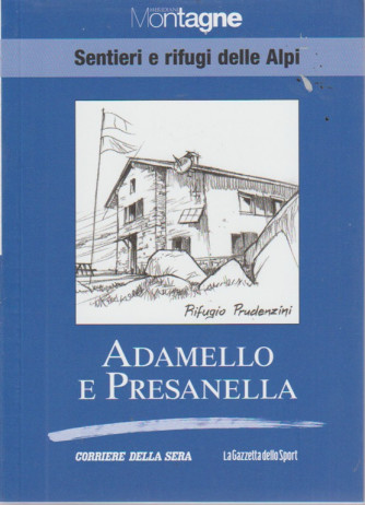Meridiani montagne - Sentieri e rifugi delle Alpi - Adamello e Presanella - volume 18 - settimanale - 