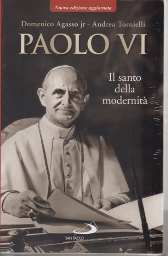 Paolo VI - Il santo della modernità - ottobre 2018 - Domenico Agasso jr - Andrea Tornielli