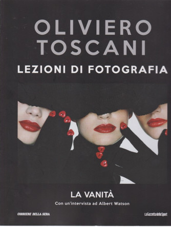 Oliviero Toscani - Lezioni di fotografia - La vanità - n. 34 - settimanale - 