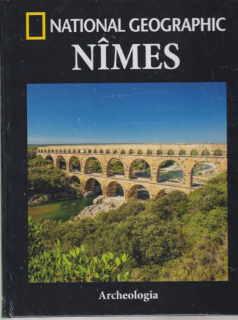 National geographic - Nimes - Archeologia - n. 50 - 13/11/2018 - quindicinale