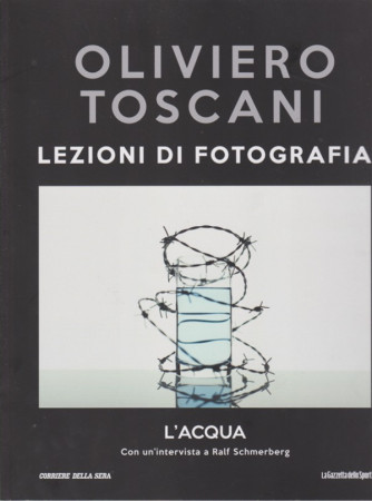 Oliviero Toscani - Lezioni di fotografia - L'acqua - n. 37 - settimanale - 