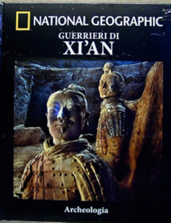 Collana Archeologia by National Geographic vol. 13 - Guerrieri di Xi'an