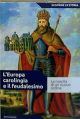 Scoprire la Storia vol. 11 - L'Europa Carolingia e il feudalesimo - Mondadori